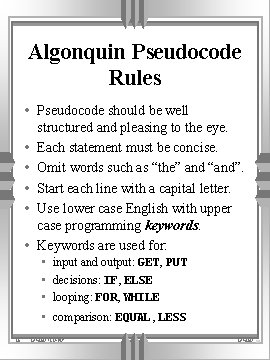 Algonquin Pseudocode Rules • Pseudocode should be well • • • structured and pleasing