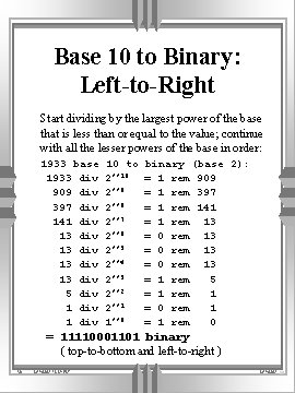 Base 10 to Binary: Left-to-Right Start dividing by the largest power of the base