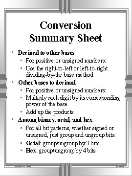 Conversion Summary Sheet • Decimal to other bases • For positive or unsigned numbers: