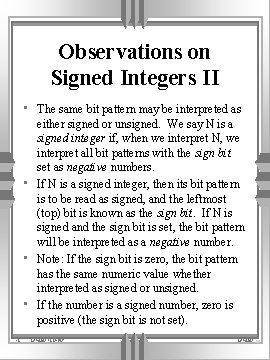 Observations on Signed Integers II • The same bit pattern may be interpreted as