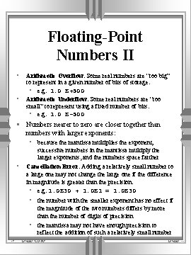 Floating-Point Numbers II • Arithmetic Overflow: Some real numbers are “too big” • to