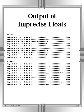 Output of Imprecise Floats 52 Floats: Expect 1. 0 Expect 1. 1 Expect 1.