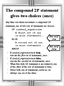 The compound IF statement gives two choices (once) Any time execution encounters a compound