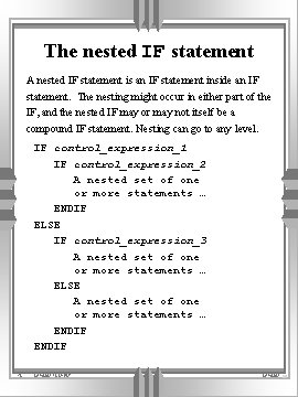 The nested IF statement A nested IF statement is an IF statement inside an