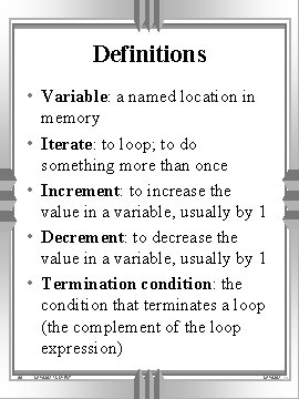 Definitions • Variable: a named location in • • 66 memory Iterate: to loop;