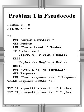 Problem 1 in Pseudocode Pos. Sum <-- 0 Neg. Sum <-- 0 DO PUT