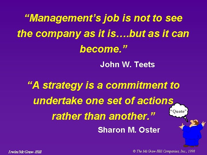 “Management’s job is not to see the company as it is…. but as it