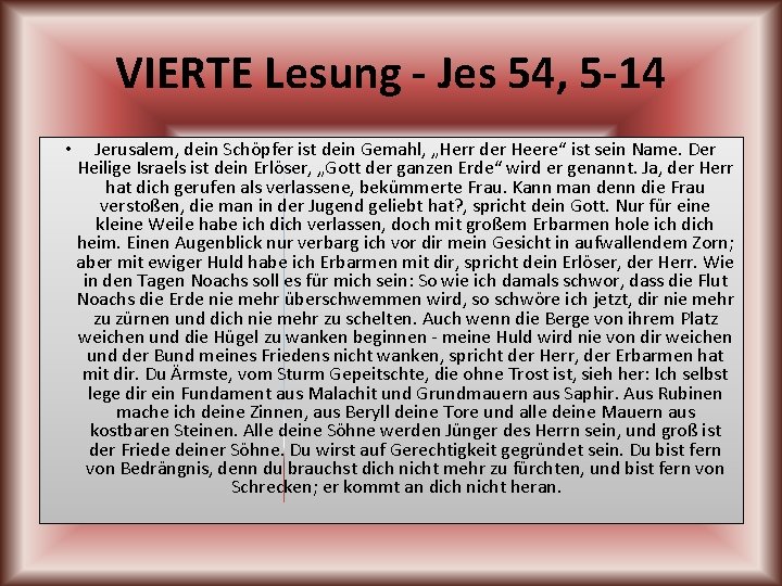 VIERTE Lesung - Jes 54, 5 -14 • Jerusalem, dein Schöpfer ist dein Gemahl,