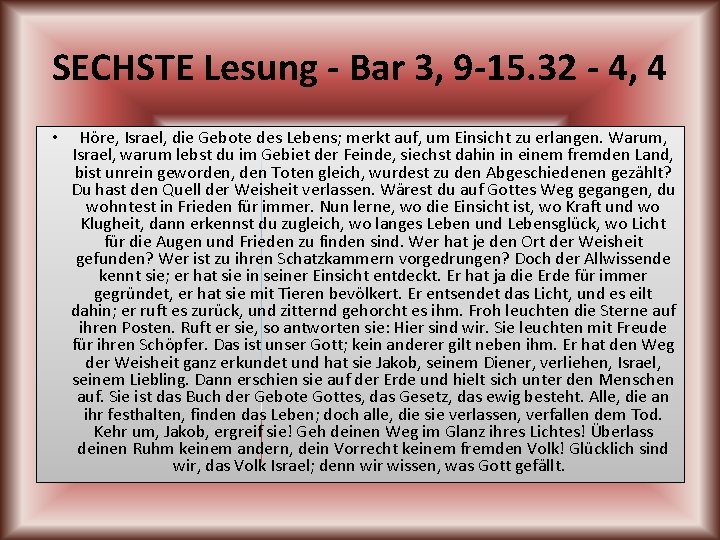 SECHSTE Lesung - Bar 3, 9 -15. 32 - 4, 4 • Höre, Israel,