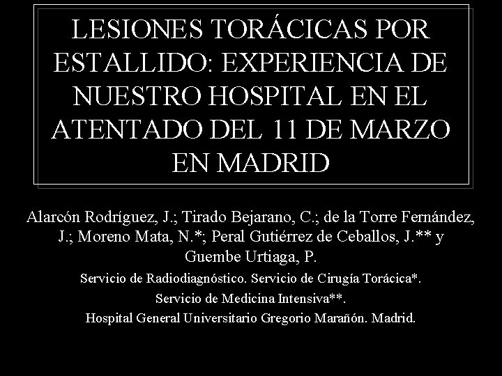 LESIONES TORÁCICAS POR ESTALLIDO: EXPERIENCIA DE NUESTRO HOSPITAL EN EL ATENTADO DEL 11 DE