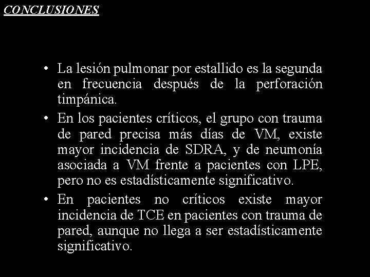 CONCLUSIONES • La lesión pulmonar por estallido es la segunda en frecuencia después de