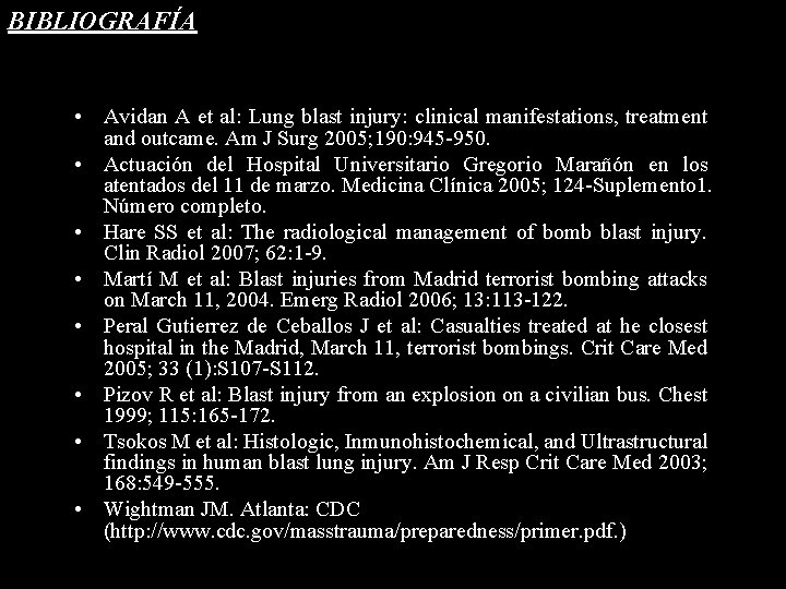 BIBLIOGRAFÍA • Avidan A et al: Lung blast injury: clinical manifestations, treatment and outcame.