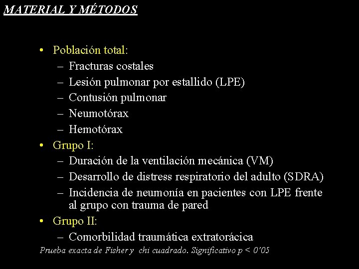 MATERIAL Y MÉTODOS • Población total: – Fracturas costales – Lesión pulmonar por estallido