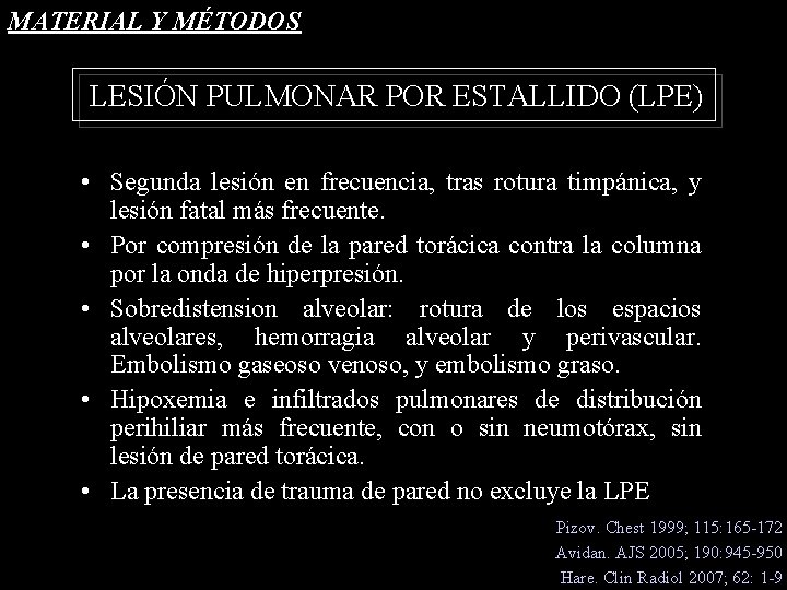 MATERIAL Y MÉTODOS LESIÓN PULMONAR POR ESTALLIDO (LPE) • Segunda lesión en frecuencia, tras