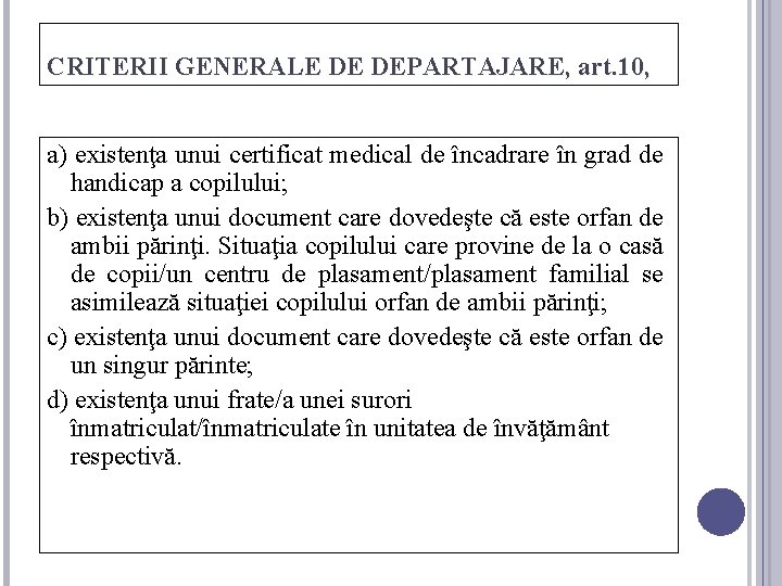 CRITERII GENERALE DE DEPARTAJARE, art. 10, a) existenţa unui certificat medical de încadrare în