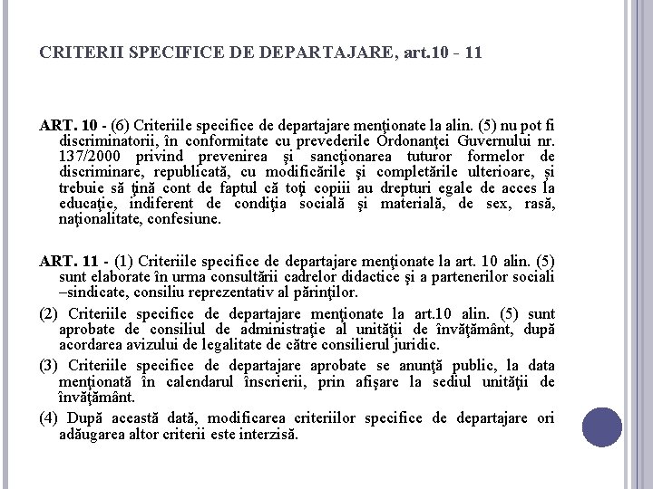 CRITERII SPECIFICE DE DEPARTAJARE, art. 10 - 11 ART. 10 - (6) Criteriile specifice