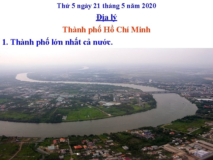 Thứ 5 ngày 21 tháng 5 năm 2020 Địa lý Thành phố Hồ Chí