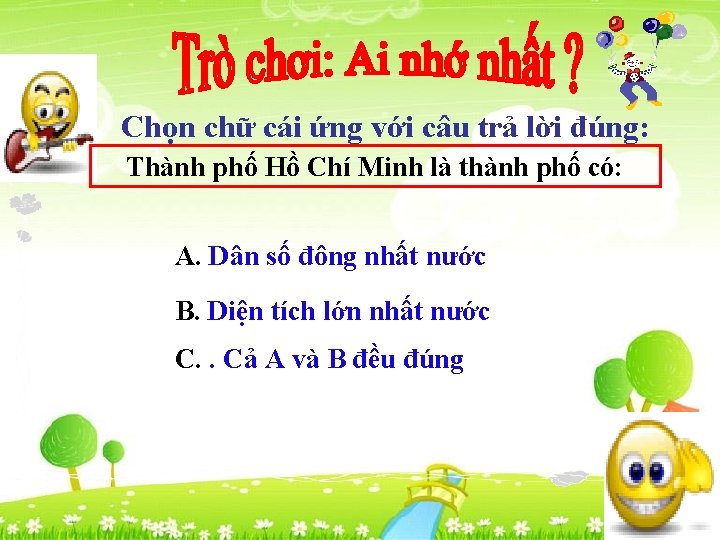 Chọn chữ cái ứng với câu trả lời đúng: Thành phố Hồ Chí Minh