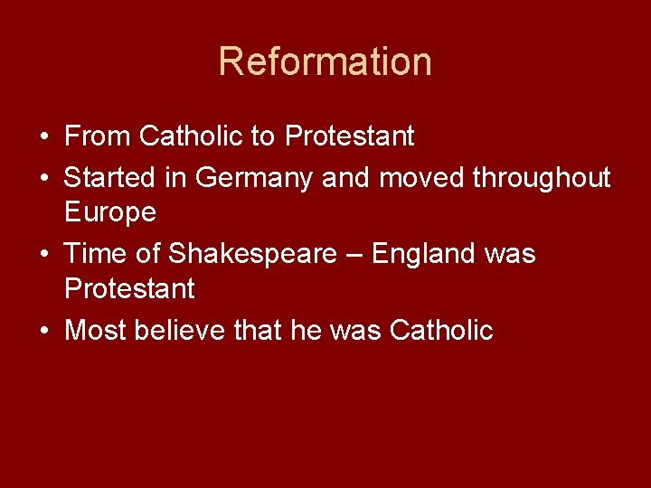 Reformation • From Catholic to Protestant • Started in Germany and moved throughout Europe