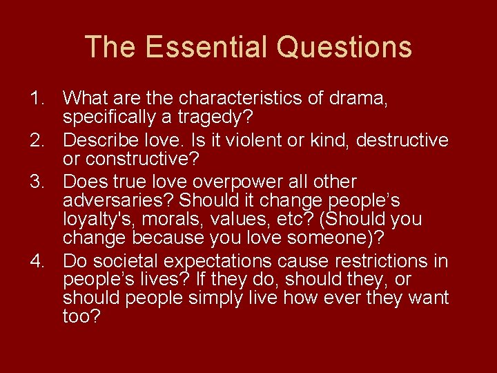 The Essential Questions 1. What are the characteristics of drama, specifically a tragedy? 2.