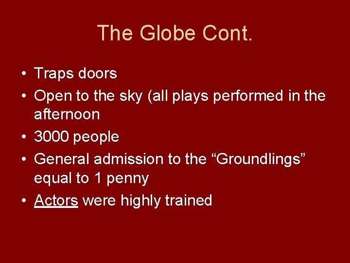 The Globe Cont. • Traps doors • Open to the sky (all plays performed