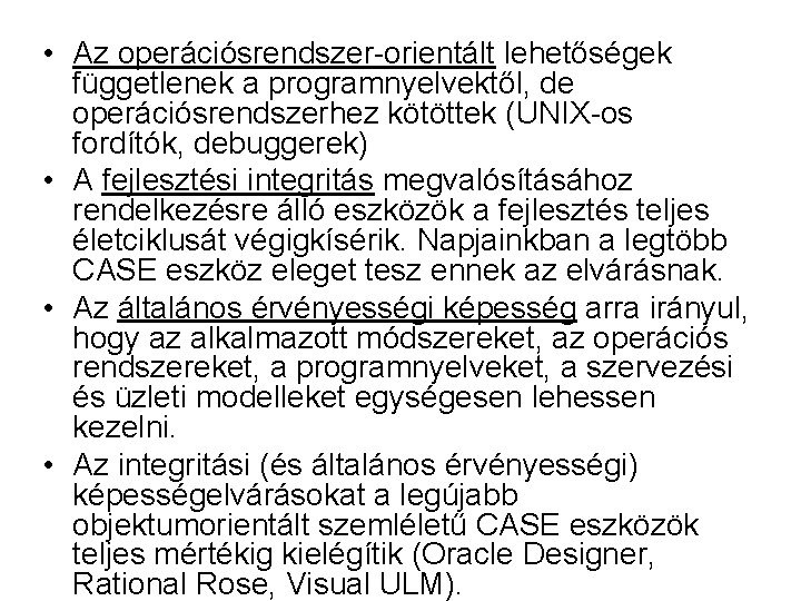  • Az operációsrendszer orientált lehetőségek függetlenek a programnyelvektől, de operációsrendszerhez kötöttek (UNIX os