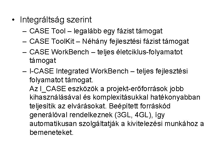  • Integráltság szerint – CASE Tool – legalább egy fázist támogat – CASE