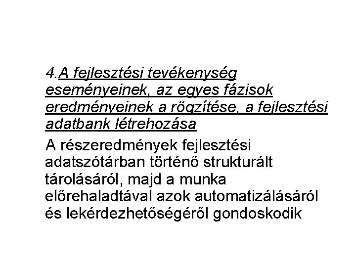 4. A fejlesztési tevékenység eseményeinek, az egyes fázisok eredményeinek a rögzítése, a fejlesztési adatbank