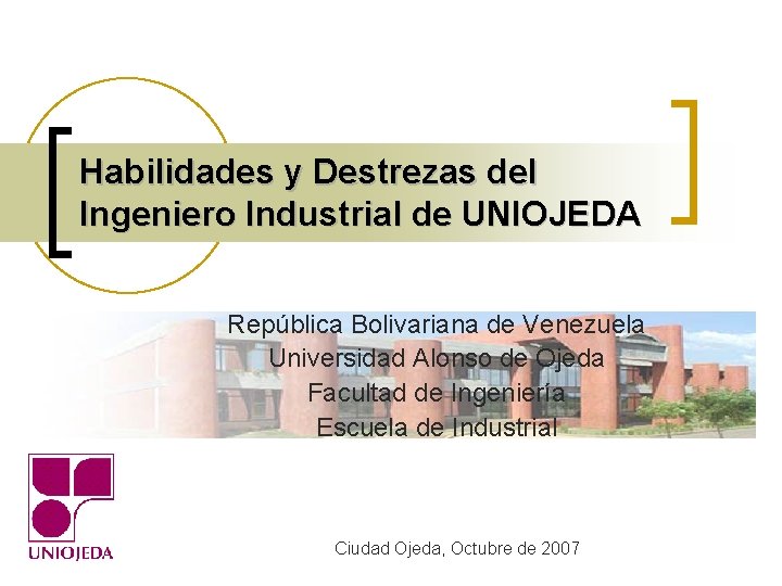 Habilidades y Destrezas del Ingeniero Industrial de UNIOJEDA República Bolivariana de Venezuela Universidad Alonso