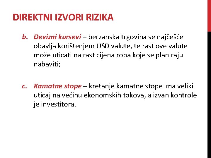 DIREKTNI IZVORI RIZIKA b. Devizni kursevi – berzanska trgovina se najčešće obavlja korištenjem USD DIREKTNI IZVORI RIZIKA b. Devizni kursevi – berzanska trgovina se najčešće obavlja korištenjem USD
