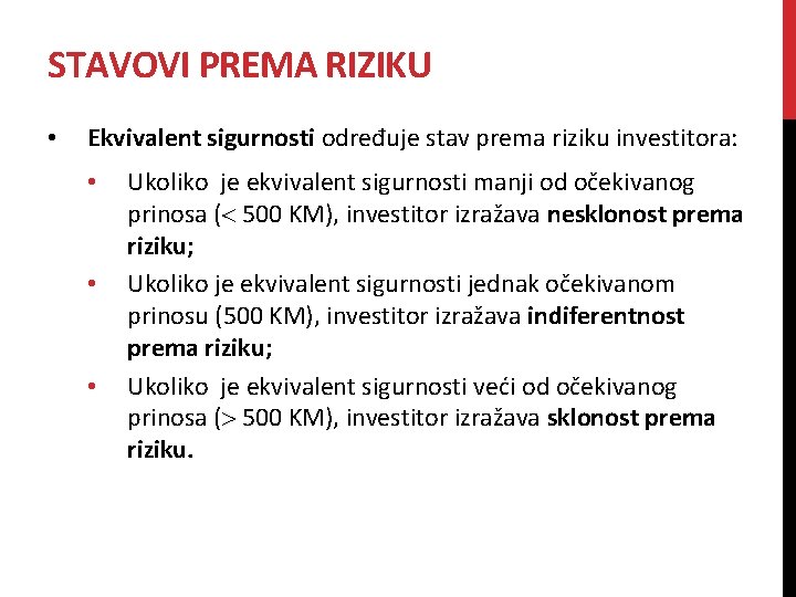STAVOVI PREMA RIZIKU • Ekvivalent sigurnosti određuje stav prema riziku investitora: • • • STAVOVI PREMA RIZIKU • Ekvivalent sigurnosti određuje stav prema riziku investitora: • • •