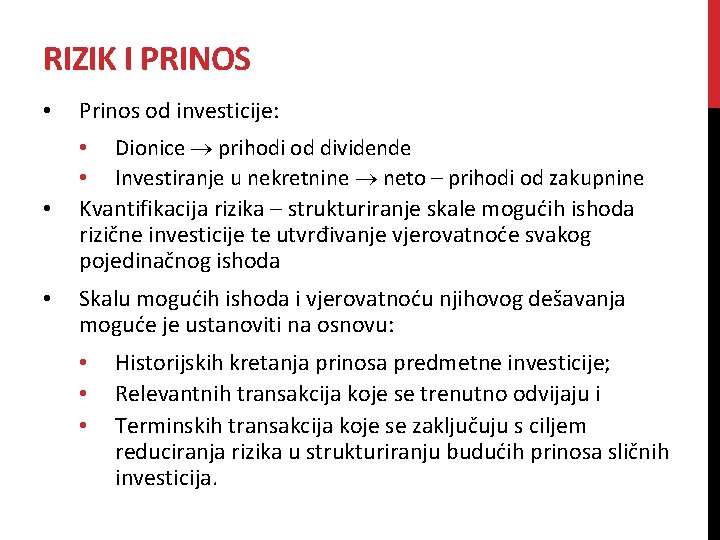 RIZIK I PRINOS • Prinos od investicije: • • Dionice prihodi od dividende • RIZIK I PRINOS • Prinos od investicije: • • Dionice prihodi od dividende •
