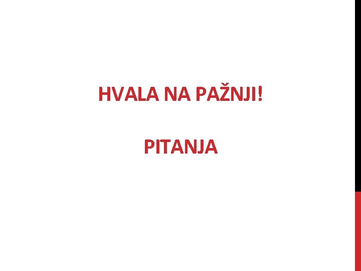 HVALA NA PAŽNJI! PITANJA HVALA NA PAŽNJI! PITANJA