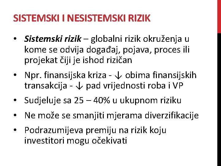 SISTEMSKI I NESISTEMSKI RIZIK • Sistemski rizik – globalni rizik okruženja u kome se SISTEMSKI I NESISTEMSKI RIZIK • Sistemski rizik – globalni rizik okruženja u kome se