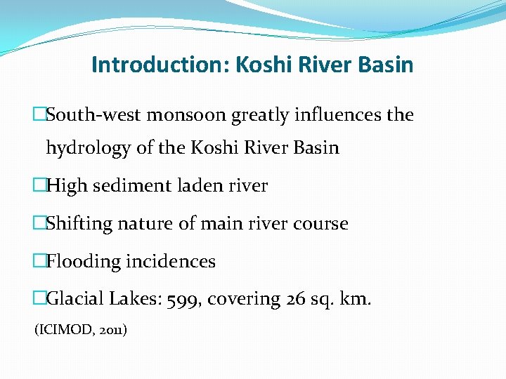 Introduction: Koshi River Basin �South-west monsoon greatly influences the hydrology of the Koshi River