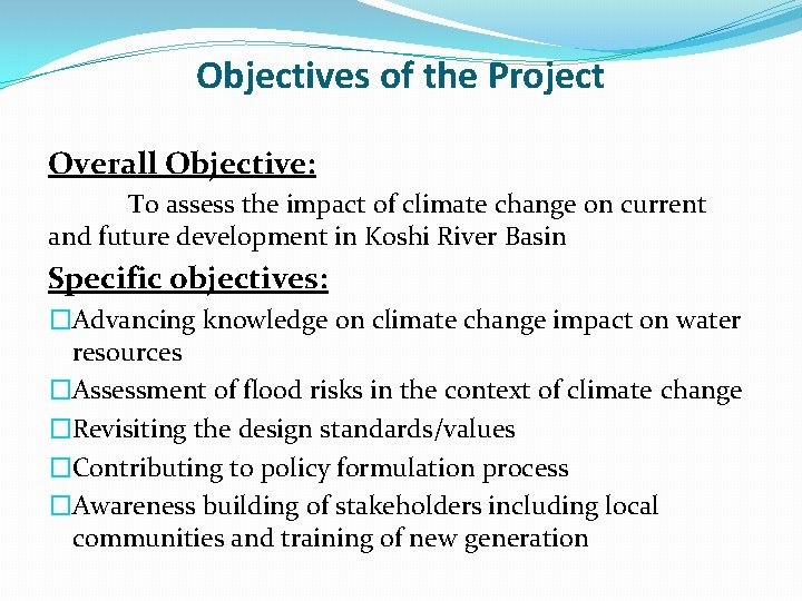 Objectives of the Project Overall Objective: To assess the impact of climate change on