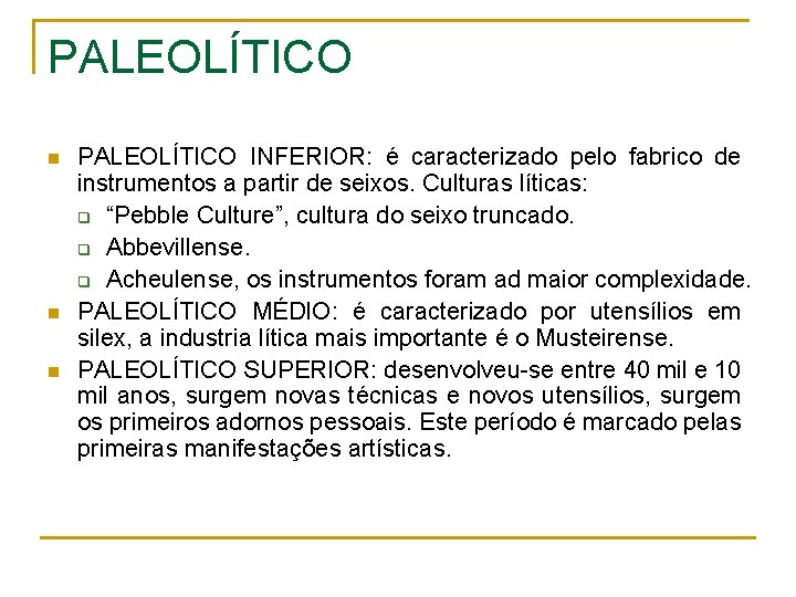 PALEOLÍTICO n n n PALEOLÍTICO INFERIOR: é caracterizado pelo fabrico de instrumentos a partir