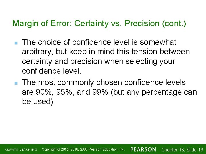 Margin of Error: Certainty vs. Precision (cont. ) n n The choice of confidence