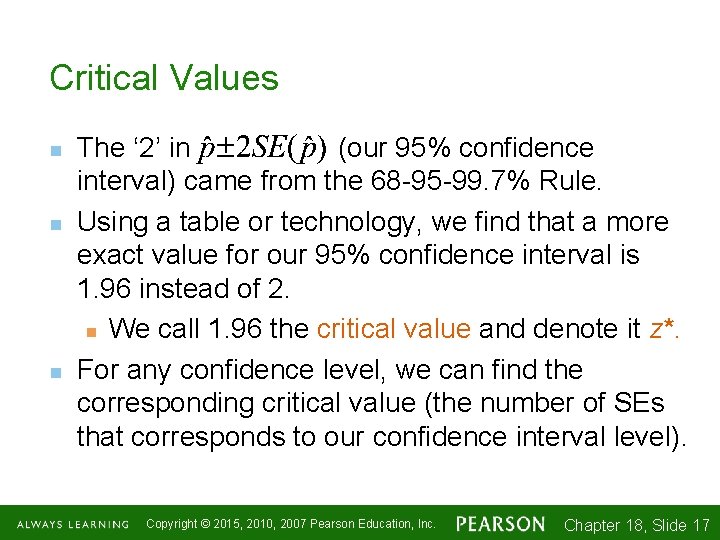 Critical Values n n n The ‘ 2’ in (our 95% confidence interval) came