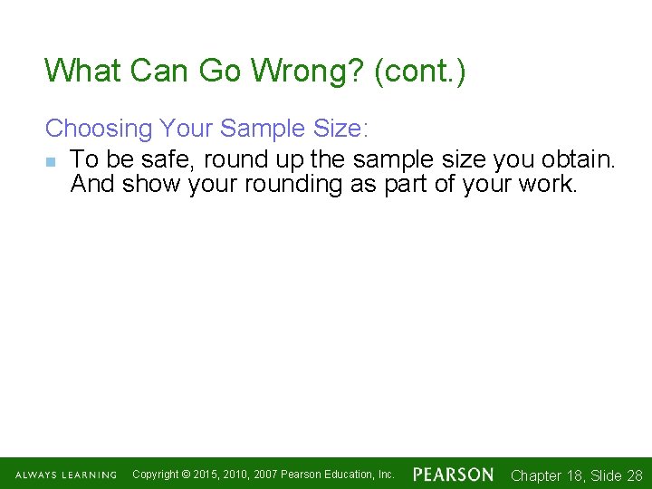 What Can Go Wrong? (cont. ) Choosing Your Sample Size: n To be safe,