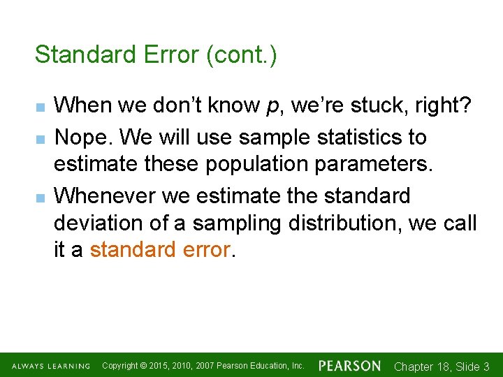 Standard Error (cont. ) n n n When we don’t know p, we’re stuck,