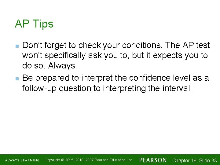 AP Tips n n Don’t forget to check your conditions. The AP test won’t