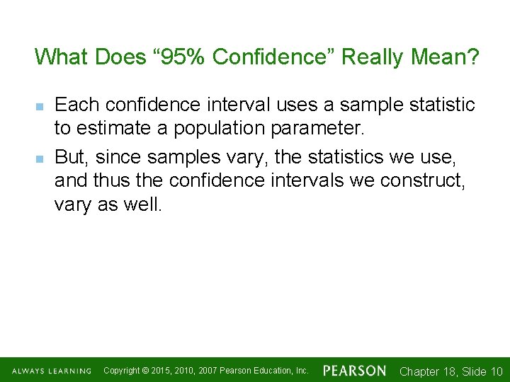 What Does “ 95% Confidence” Really Mean? n n Each confidence interval uses a