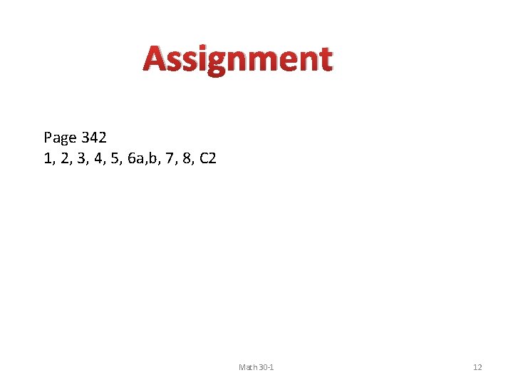 Assignment Page 342 1, 2, 3, 4, 5, 6 a, b, 7, 8, C