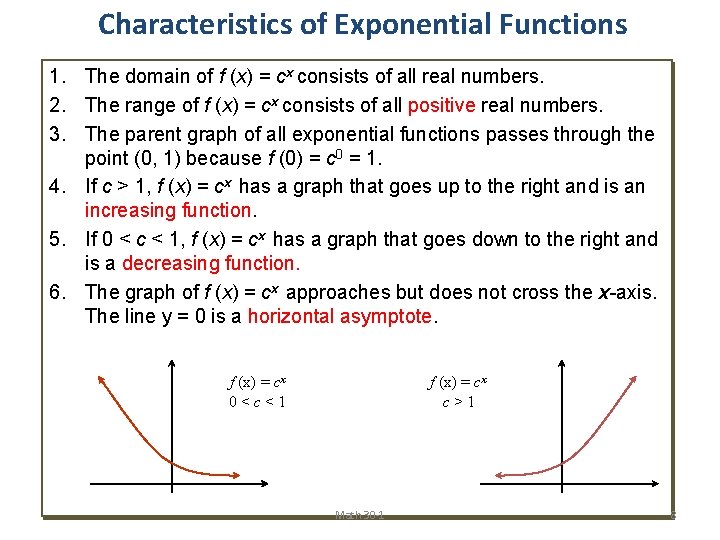 Characteristics of Exponential Functions 1. The domain of f (x) = cx consists of