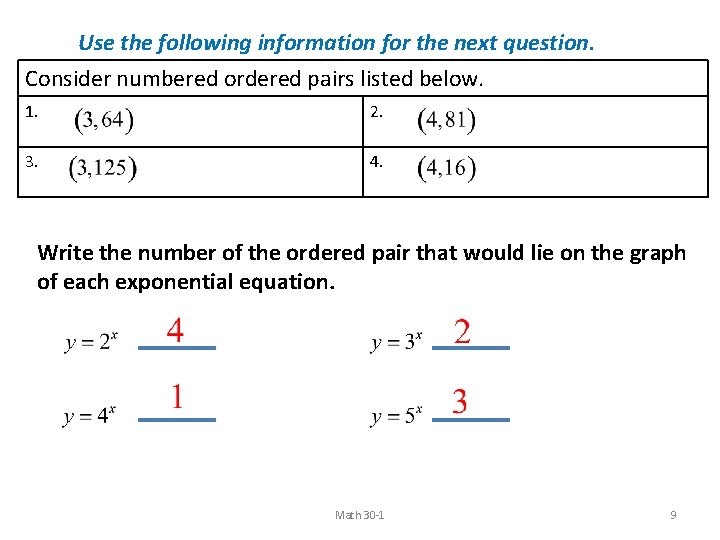 Use the following information for the next question. Consider numbered ordered pairs listed below.