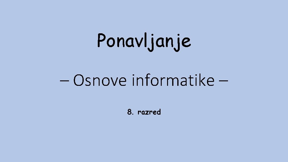 Ponavljanje – Osnove informatike – 8. razred 