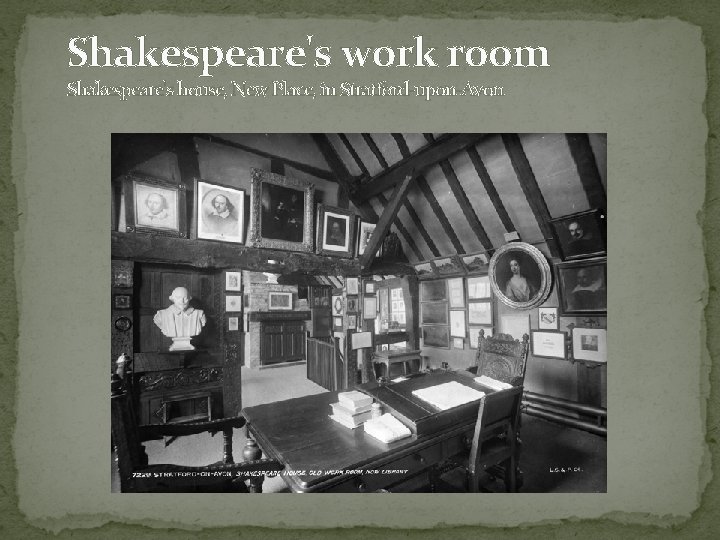 Shakespeare's work room Shakespeare's house, New Place, in Stratford-upon-Avon 