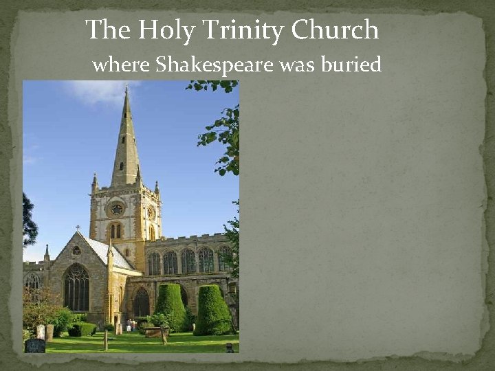 The Holy Trinity Church where Shakespeare was buried 