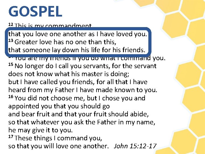GOSPEL 12 This is my commandment, that you love one another as I have